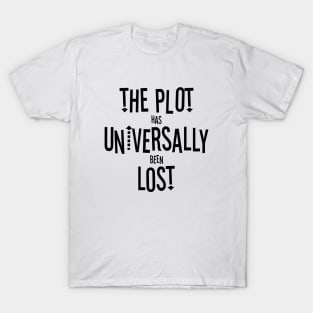 The plot has been lost T-Shirt